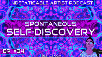 Indefatigable Artist Podcast Episode 34 - Spontaneous Self-Discovery