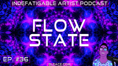 Indefatigable Artist Podcast Episode 36 - Flow State